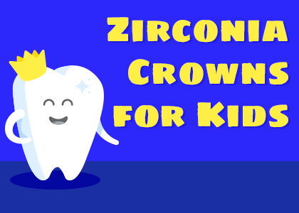 Bayside Kids Dental explain why Zirconia crowns are a good option for kids